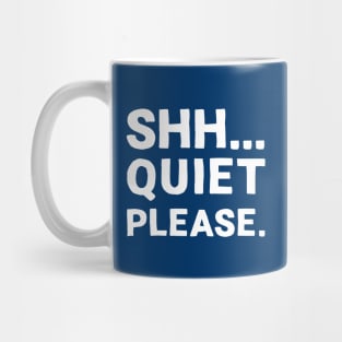 Shh... Quiet Please | Quotes | White | Dark Blue Mug